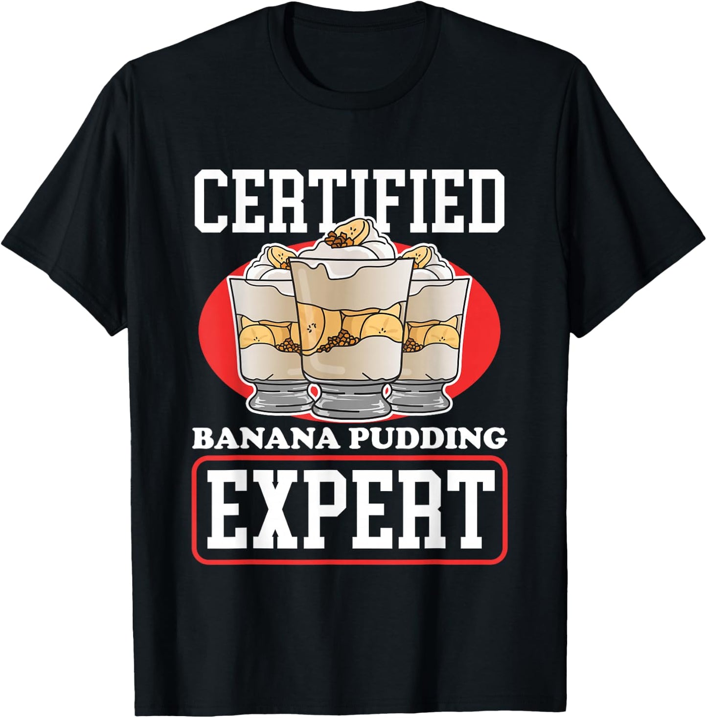 Banana Pudding Expert | Banana Puddings T-Shirt - T-Shirt | Black