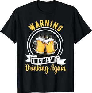 Warning The Girls Are Drinking Again Funny Drunk Women Gift T-Shirt - T-Shirt | Black