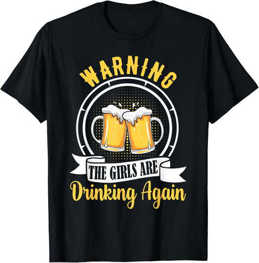 Warning The Girls Are Drinking Again Funny Drunk Women Gift T-Shirt - T-Shirt | Black