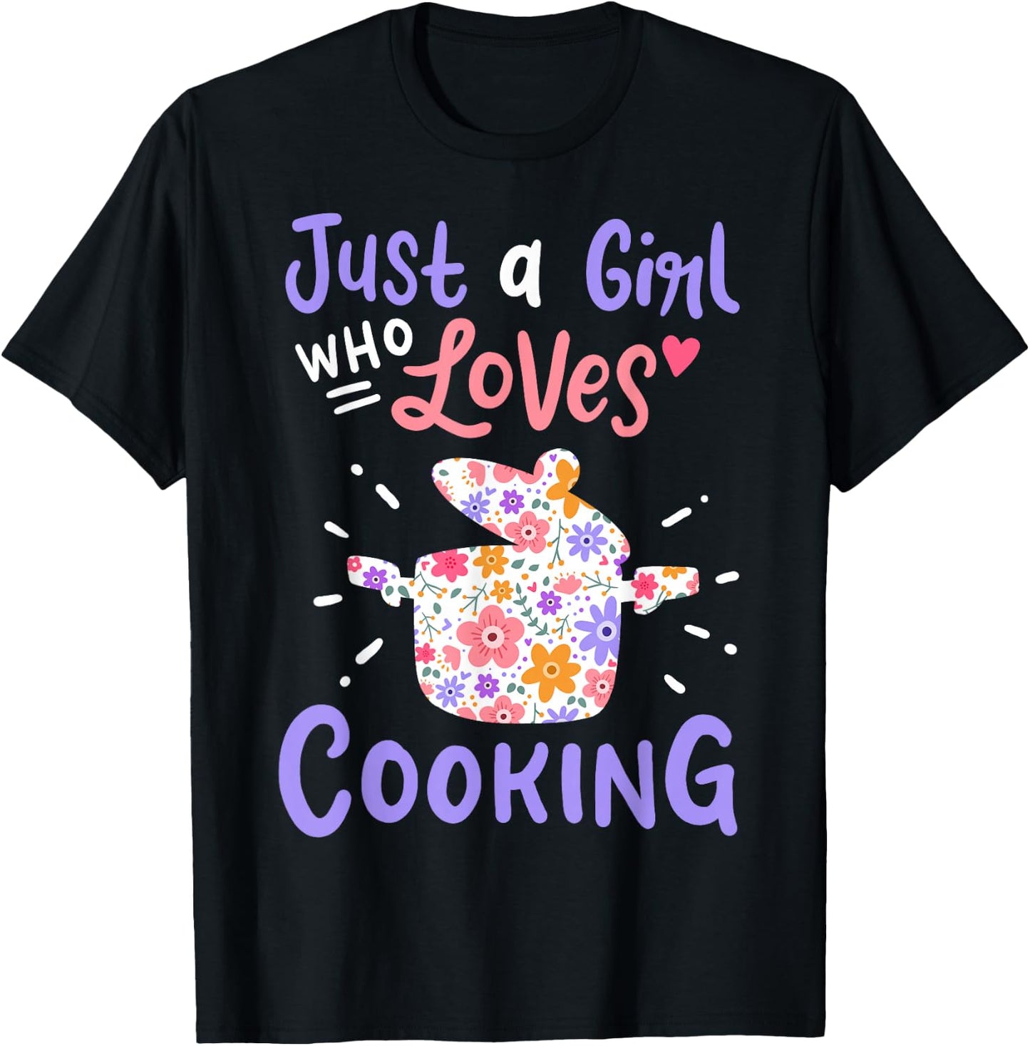 Cooking Just A Girl Who Loves Cooking Gift Chef Cooks T-Shirt - T-Shirt | Black