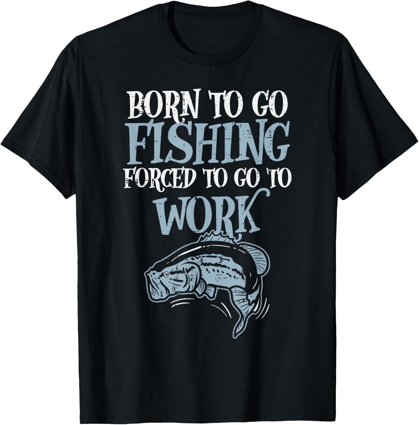 Born Fishing Forced Work Funny Bass Fish Fisherman Men Dad T-Shirt - T-Shirt | Black