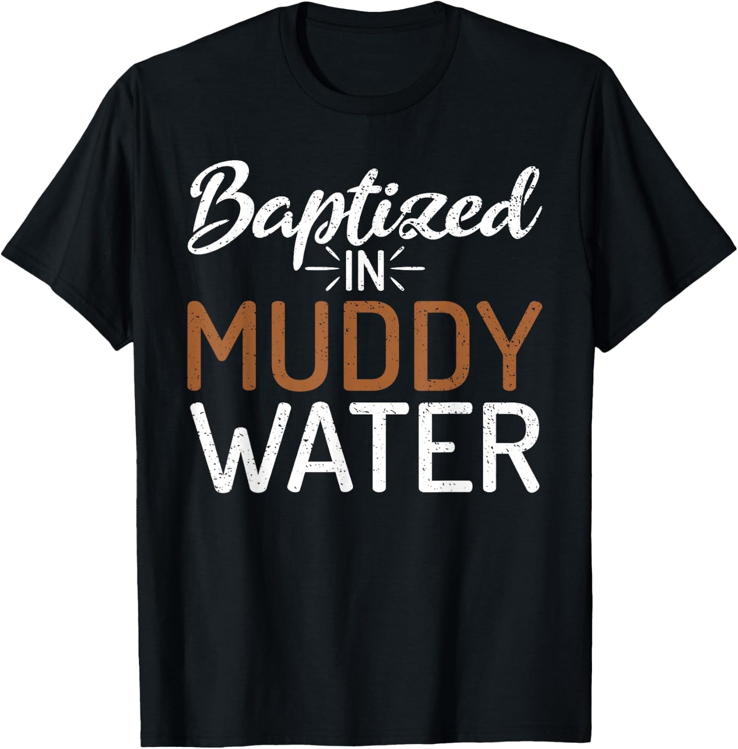 Baptized In Muddy Water - Mud Running Muddy Quad Biker T-Shirt - T-Shirt | Black