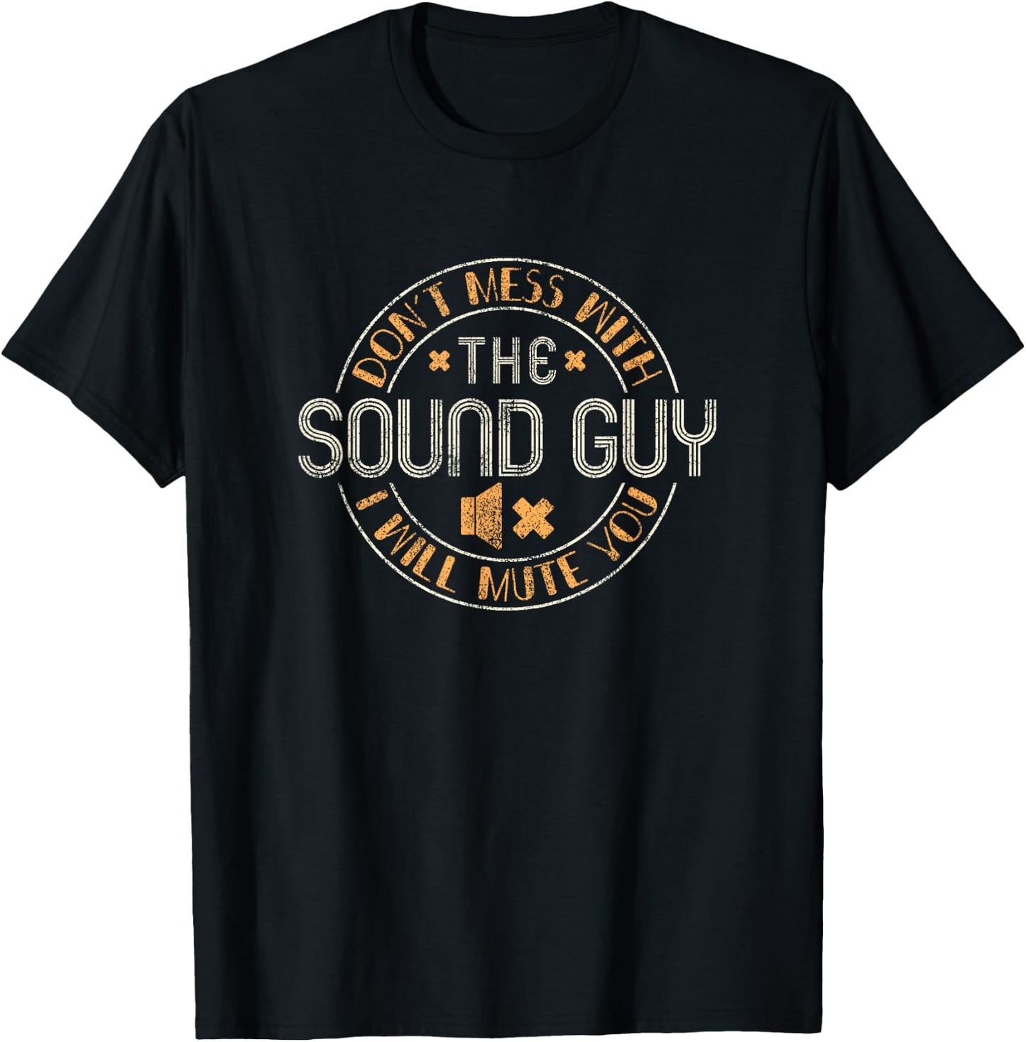 Don't Mess With The Sound Guy Will Mute You - Audio Engineer T-Shirt - T-Shirt | Black