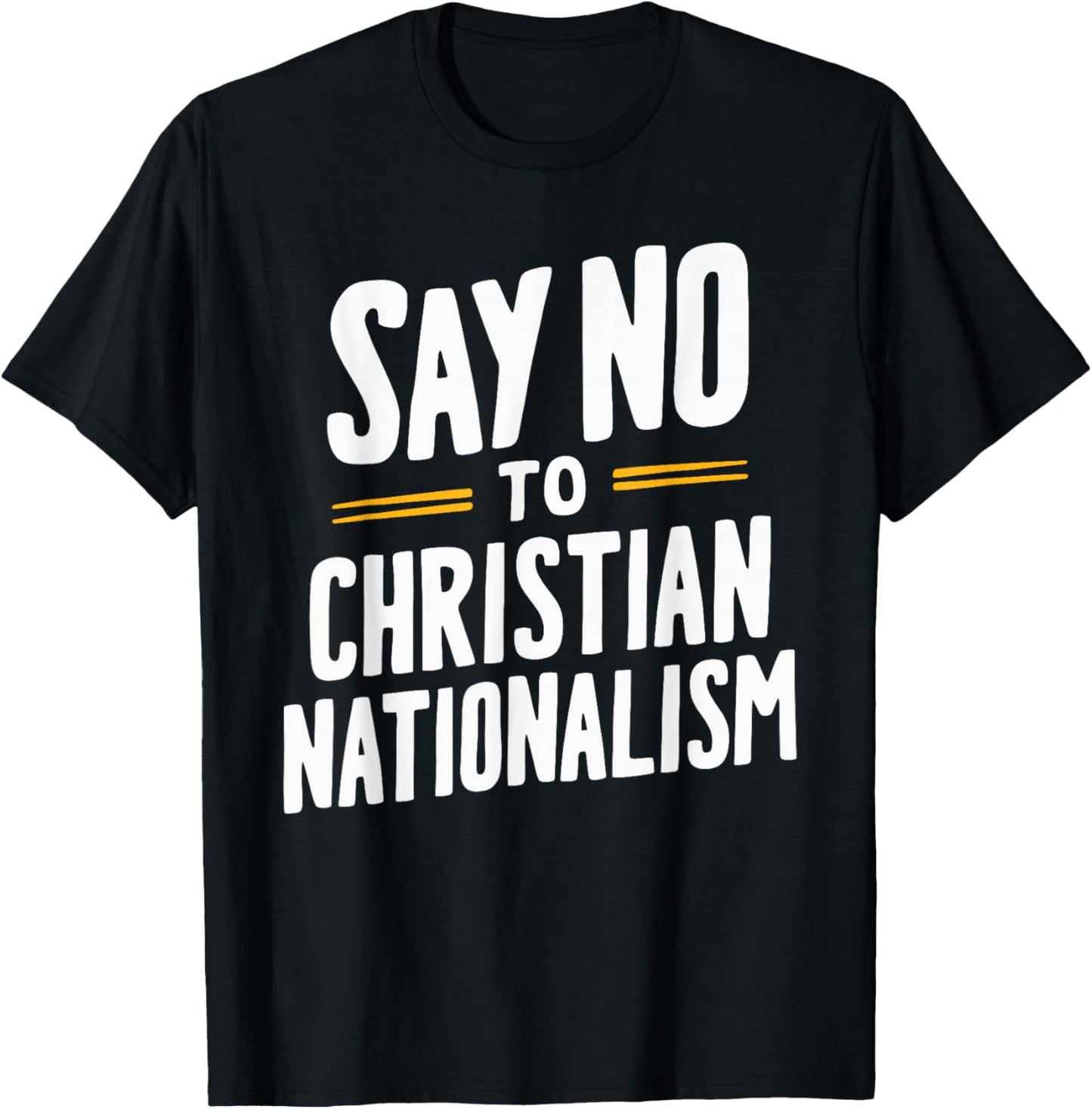 Say No To Christian Nationalism T-Shirt - T-Shirt | Black