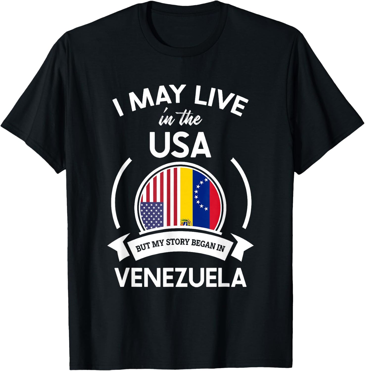 May Live In The USA But My Story Began In Venezuela Gift T-Shirt - T-Shirt | Black