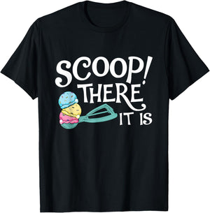 Scoop There It Is - Ice Cream Lover Gelato Sweet Tooth T-Shirt - T-Shirt | Black