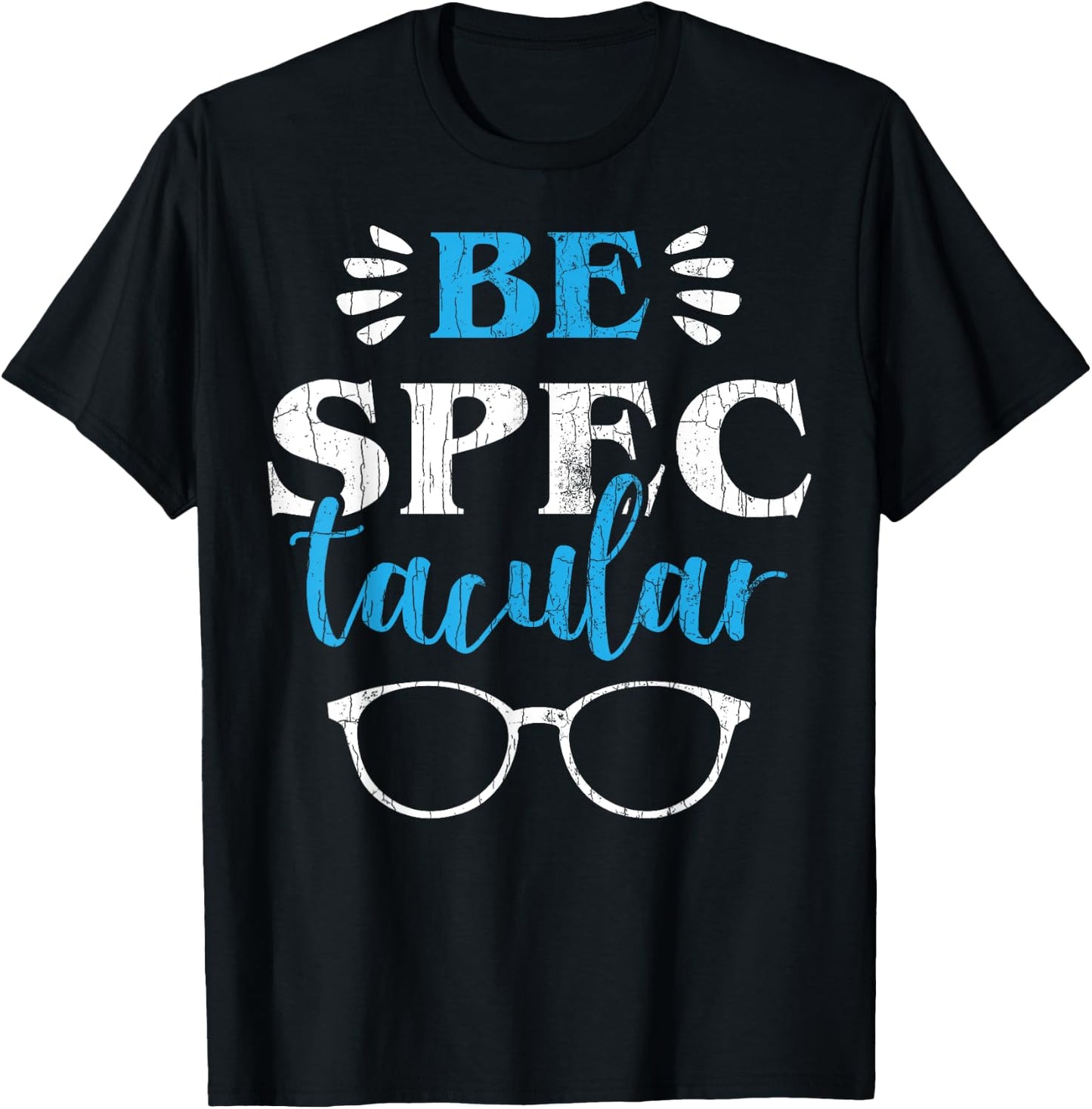Ophthalmologist Funny Be Spectacular Graphic Optometry T-Shirt - T-Shirt | Black