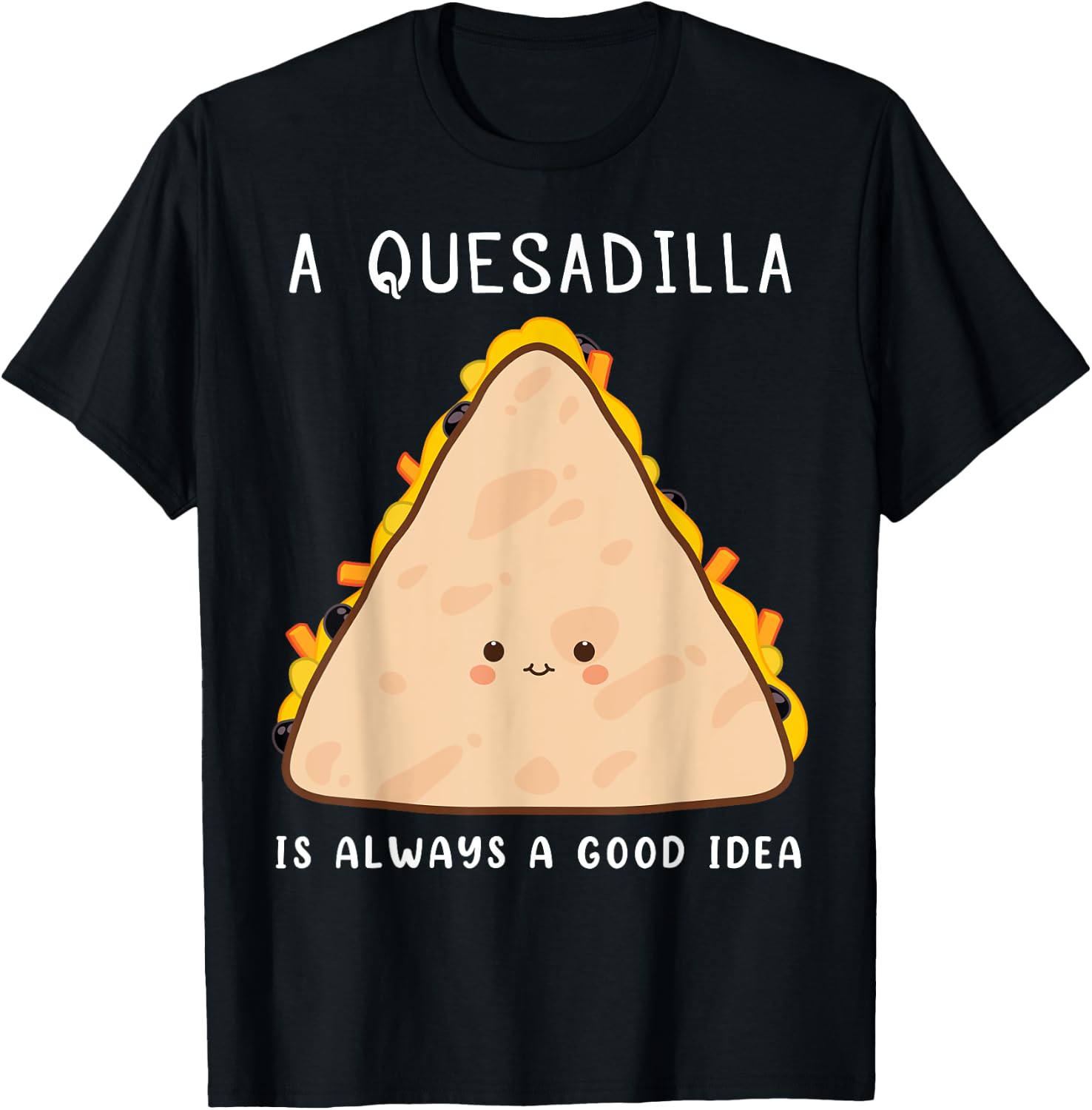 Mexican Food Lover Always A Good Idea Quesadilla T-Shirt - T-Shirt | Black