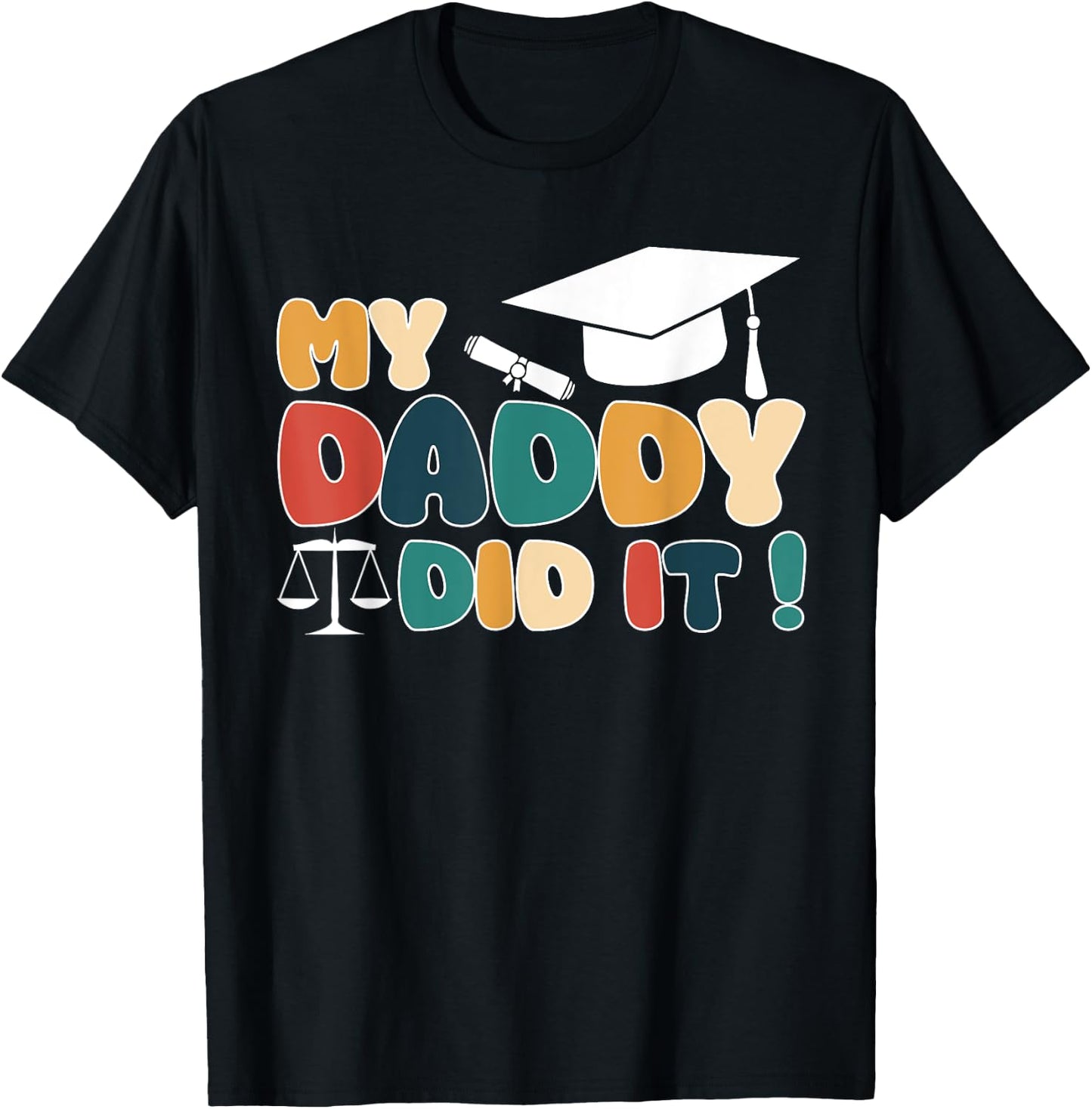 My Daddy Did It Graduation Dad Lawyer Law Proud Children T-Shirt - T-Shirt | Black