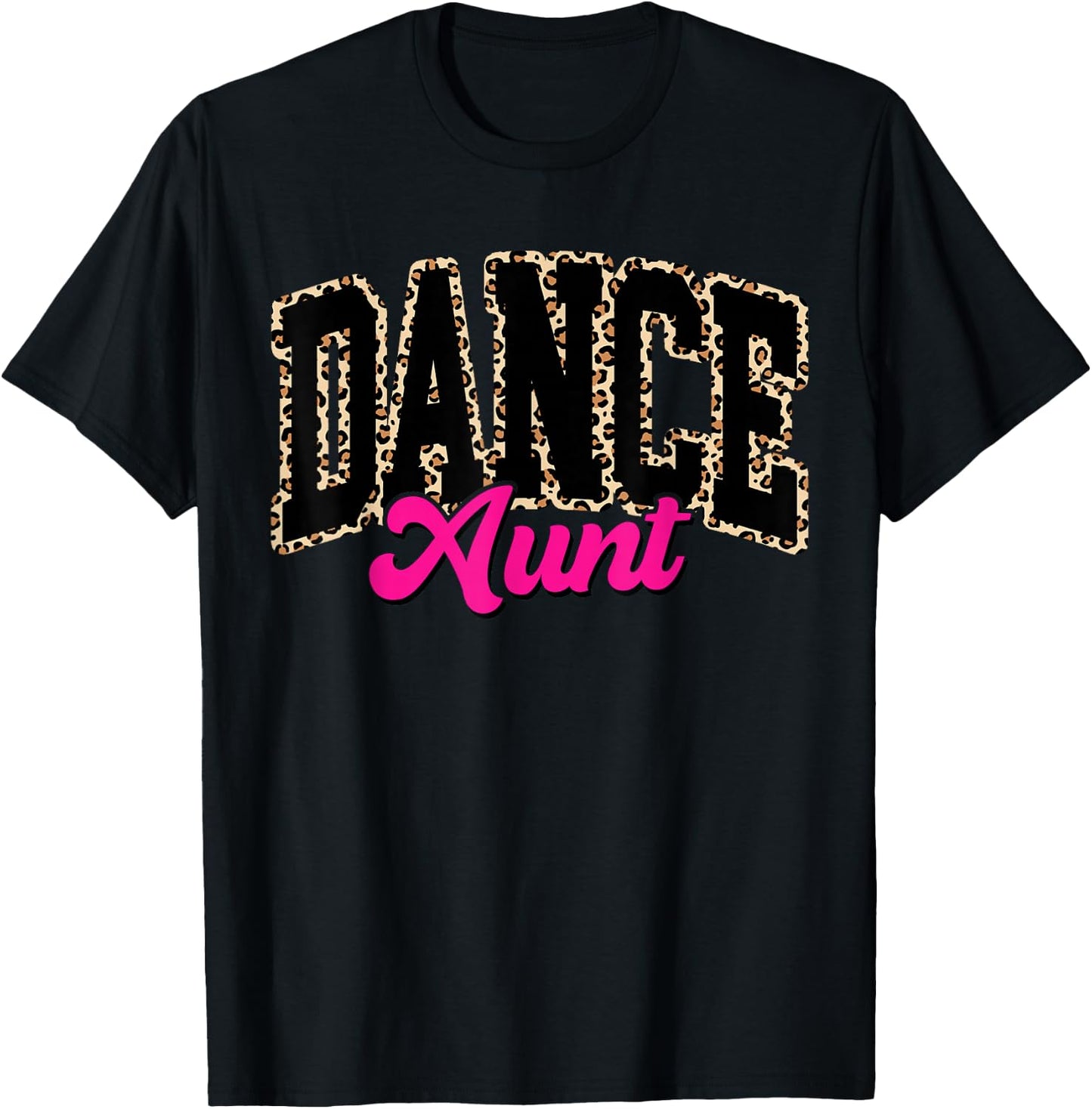 Dance Aunt Leopard Dancing Auntie Life Girls Women Dancer T-Shirt - T-Shirt | Black