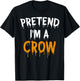 Lazy Easy Halloween Costume Pretend I'm A Crow T-Shirt - T-Shirt | Black