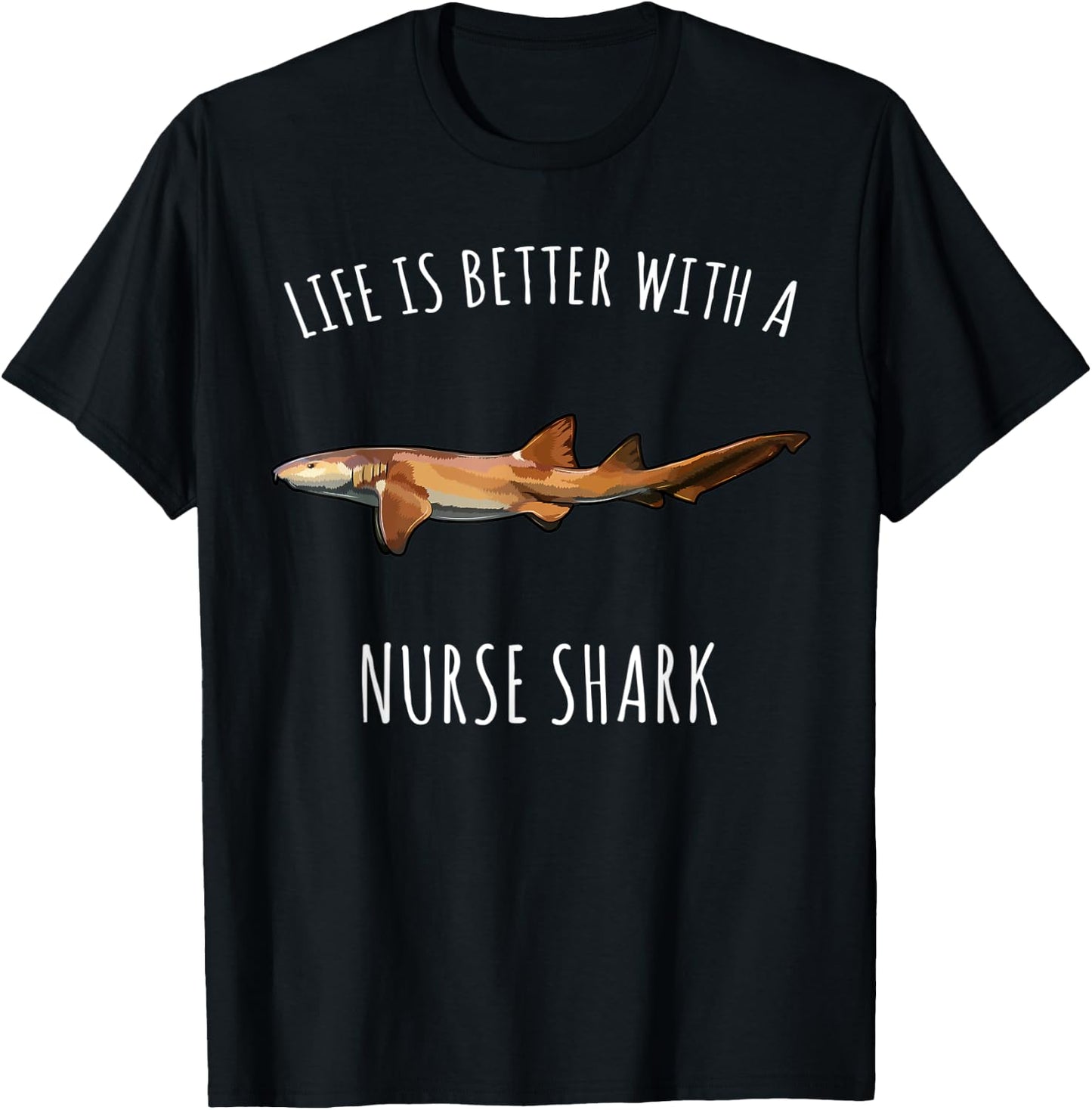 Life Is Better With A Nurse Shark Lover T-Shirt - T-Shirt | Black