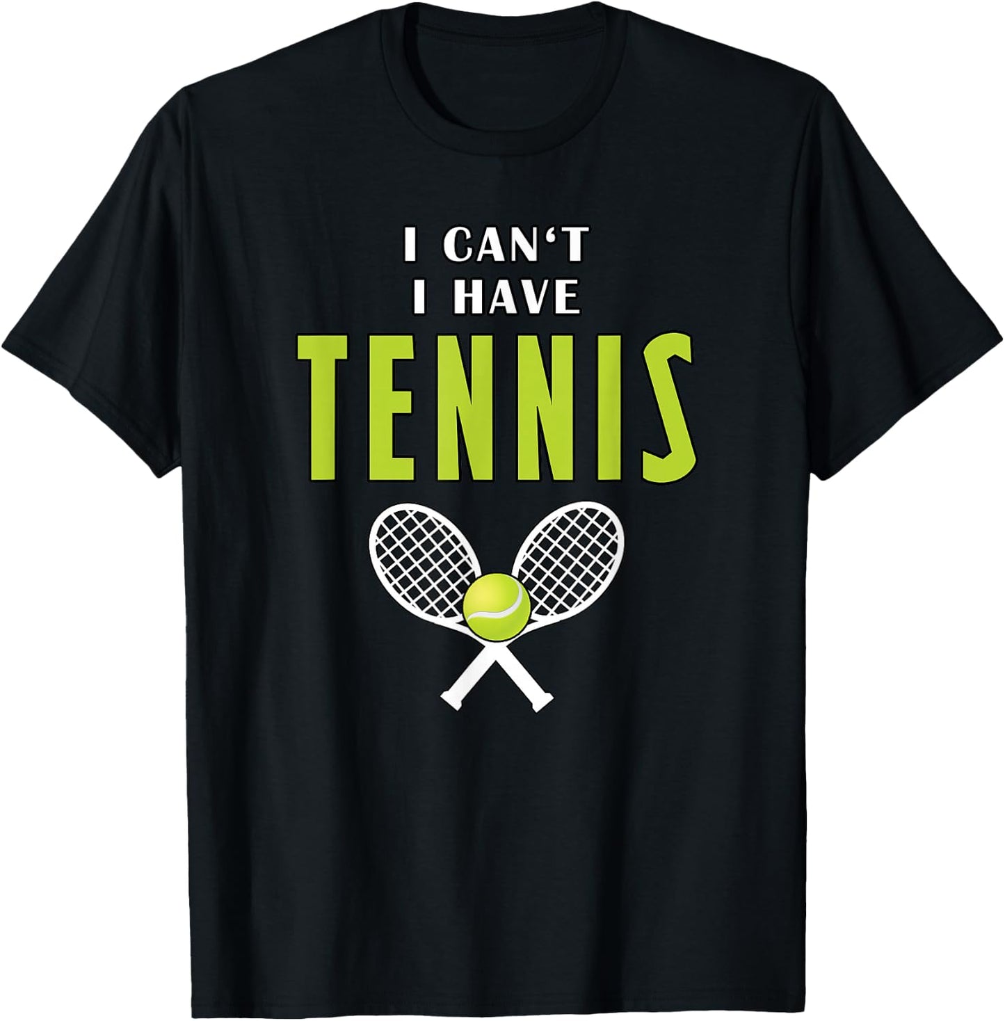 I Can't I Have Tennis Funny Coach Sport T-Shirt - T-Shirt | Black
