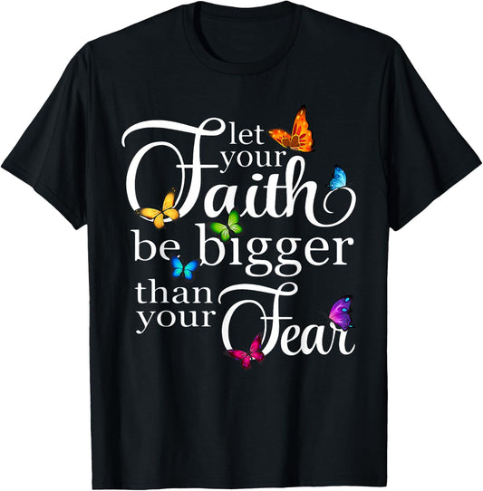 Let Your Faith Be Bigger Than Fear - Butterfly Art Religious T-Shirt - T-Shirt | Black