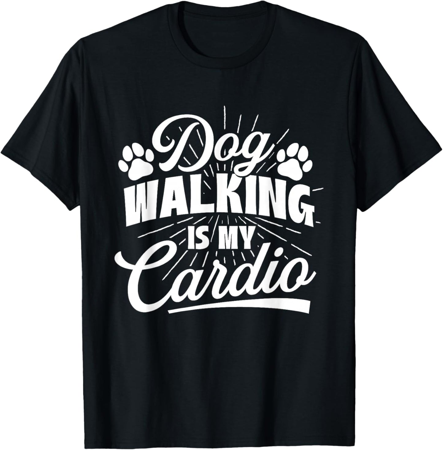 Dog Walking Is My Cardio - Dog Lover Dog Owner Dog Mom T-Shirt - T-Shirt | Black