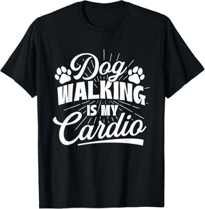 Dog Walking Is My Cardio - Dog Lover Dog Owner Dog Mom T-Shirt - T-Shirt | Black