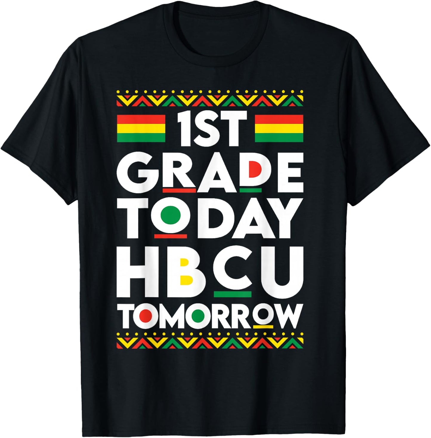 Future HBCU College Student 1st Grade Today HBCU Tomorrow T-Shirt - T-Shirt | Black