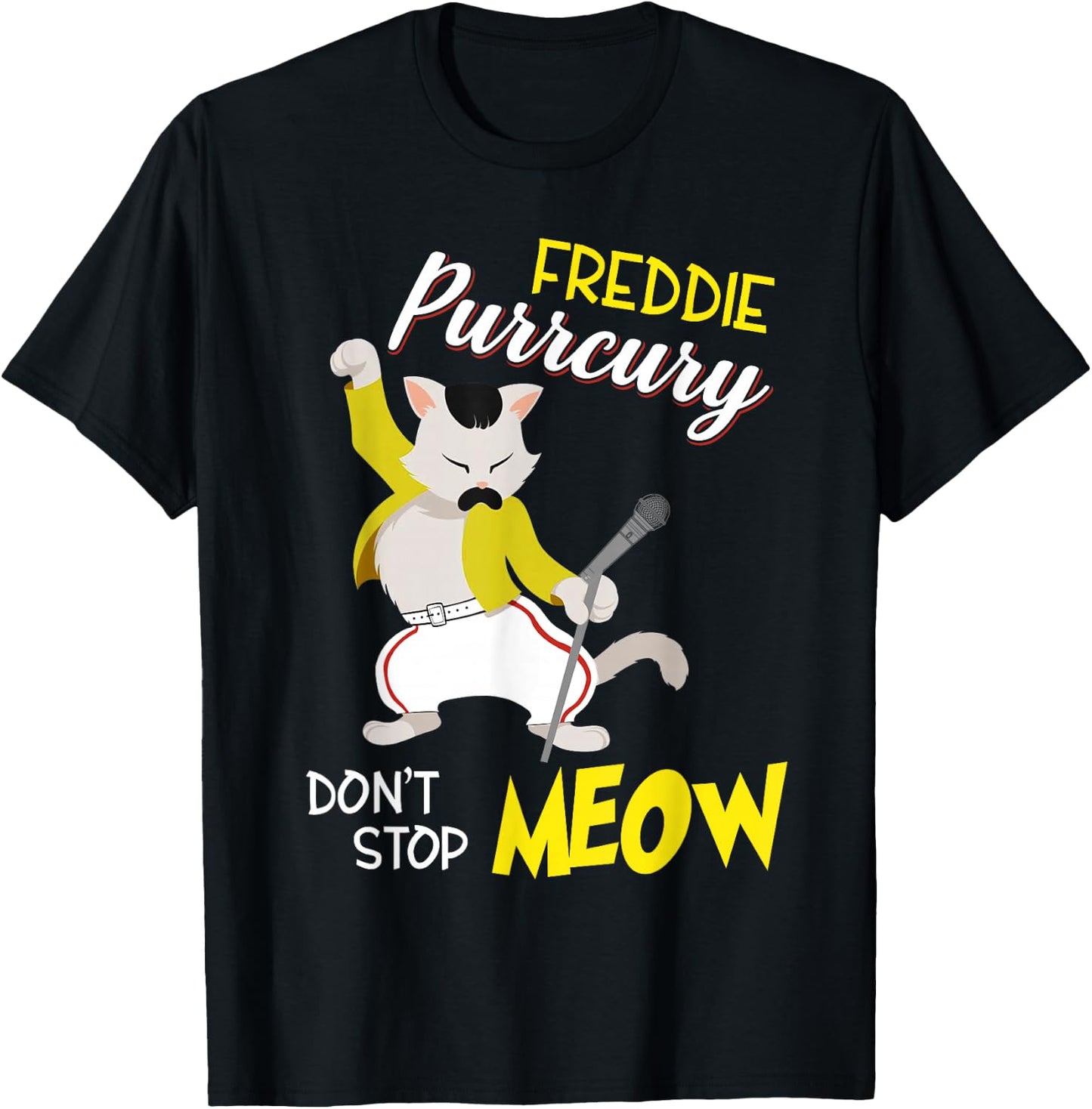 Freddie Purrcury Dont Stop Meow Kittycat Design Men Women Girls Kids T-Shirt - T-Shirt | Black
