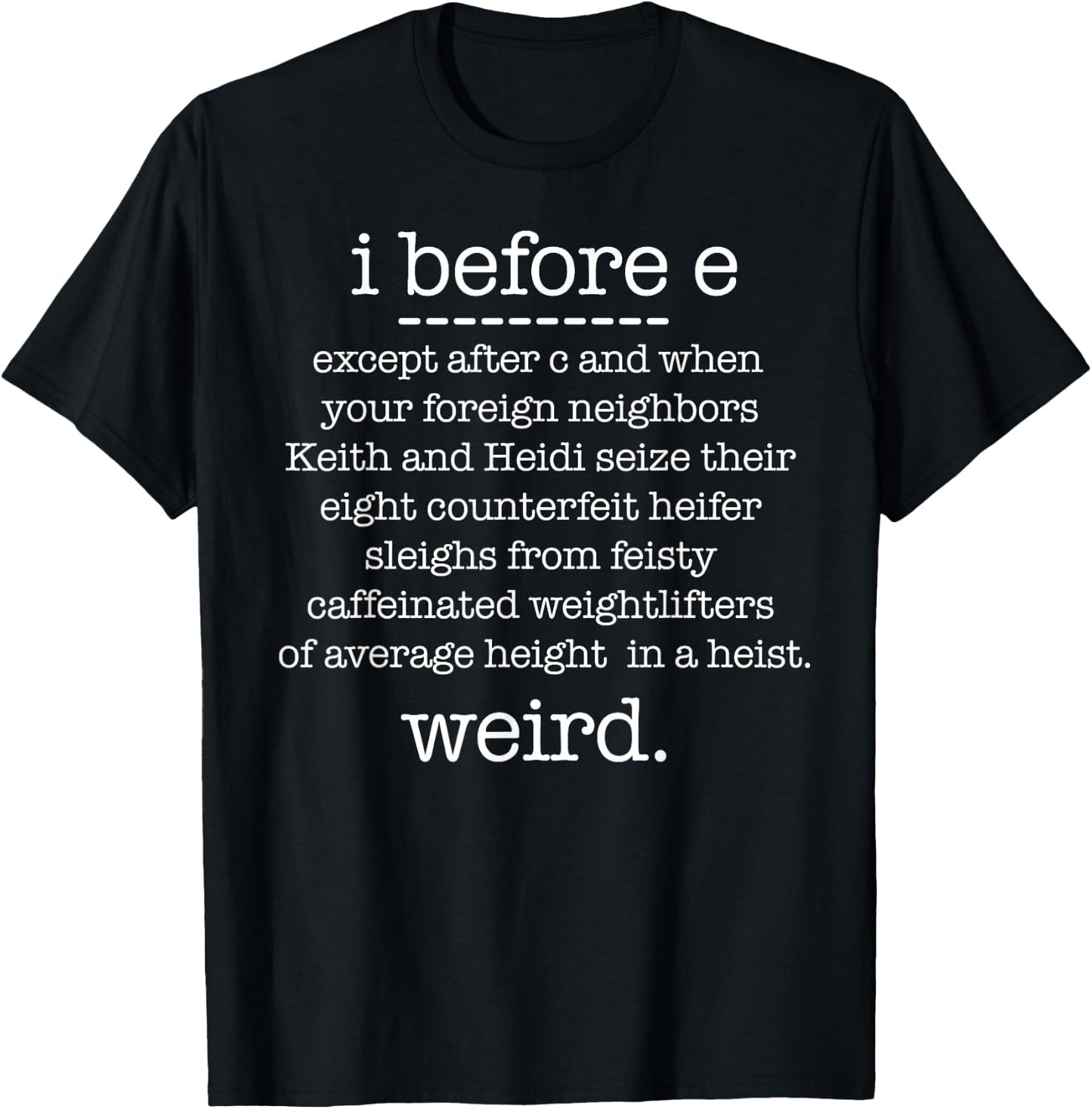 I BEFORE E except when Keith Weird Funny Grammar Meme T-Shirt - T-Shirt | Black