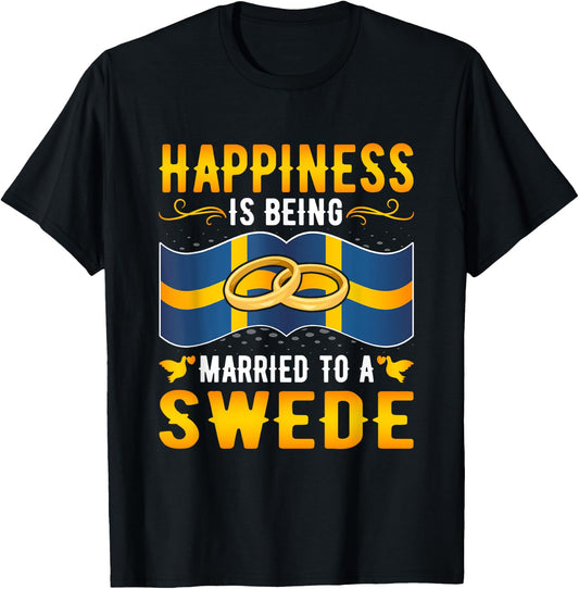 Happiness Is Being Married to a Swede Girl Wife Husband T-Shirt - T-Shirt | Black