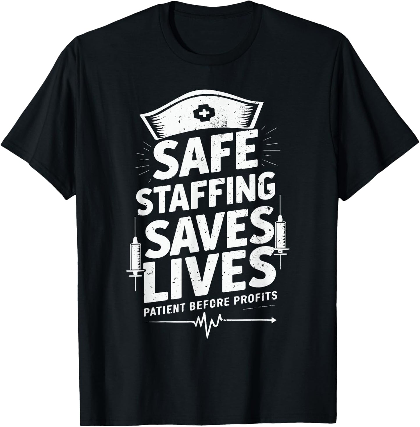 Nurses Strike Save Nursing Support Safe Staffing Saves Lives T-Shirt - T-Shirt | Black