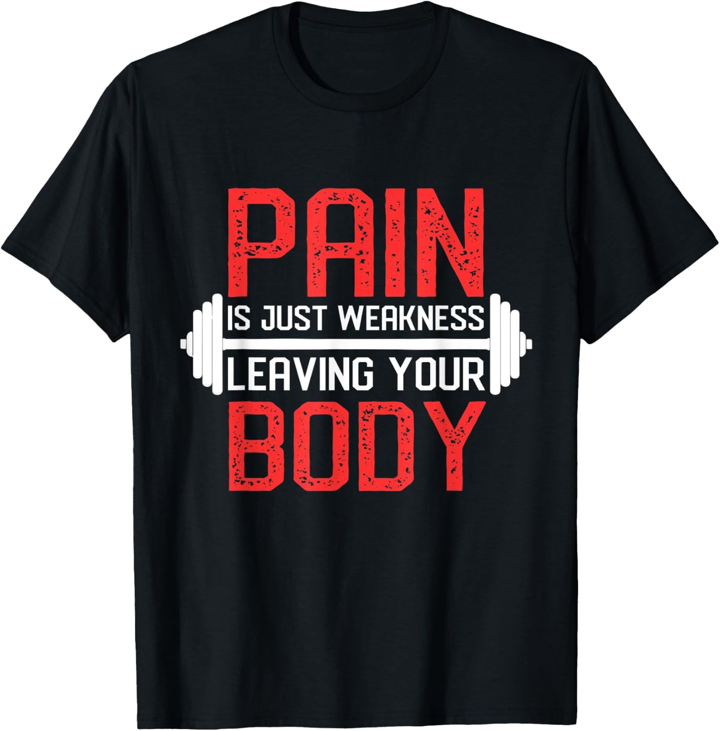 Pain Is Weakness Leaving Your Body Workout Training T-Shirt - T-Shirt | Black