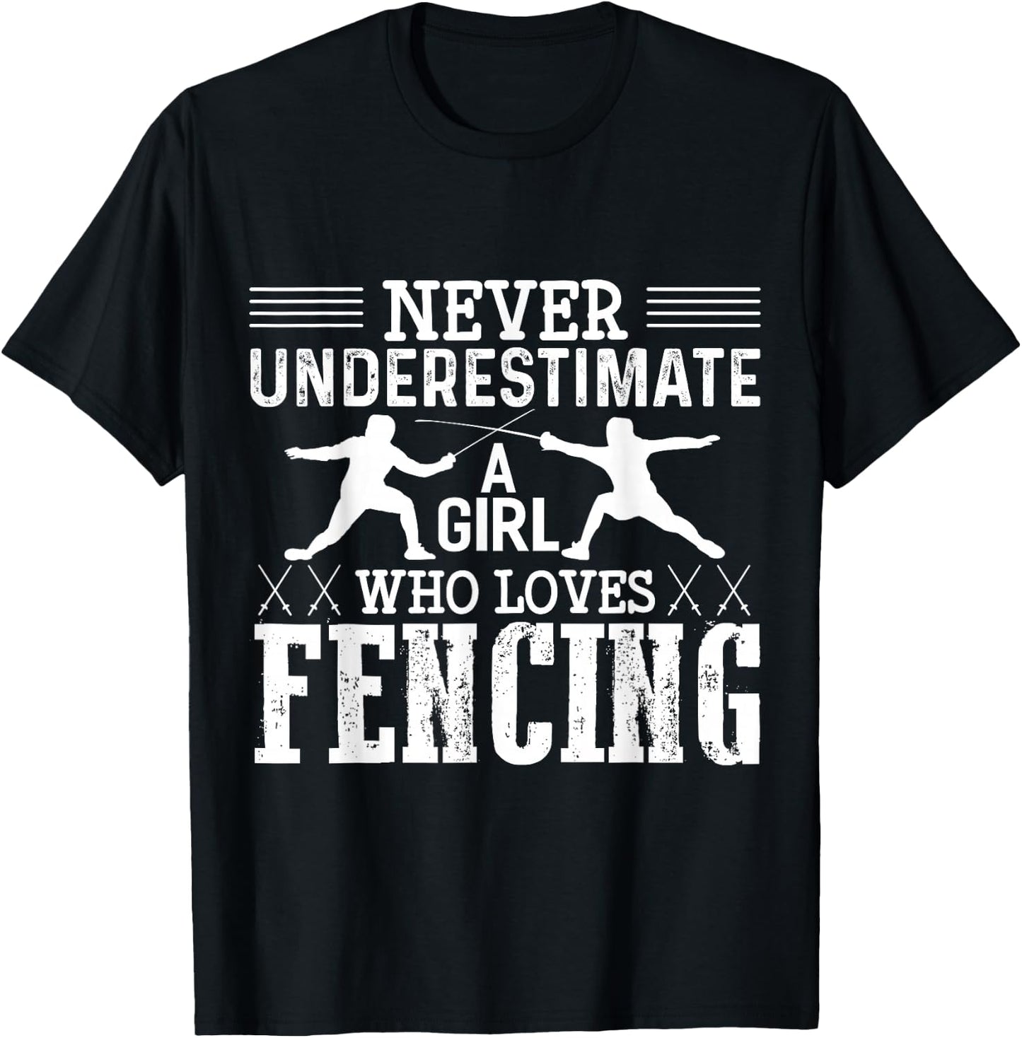 Fencing Girl Never Underestimate A Fencing Girl T-Shirt - T-Shirt | Black