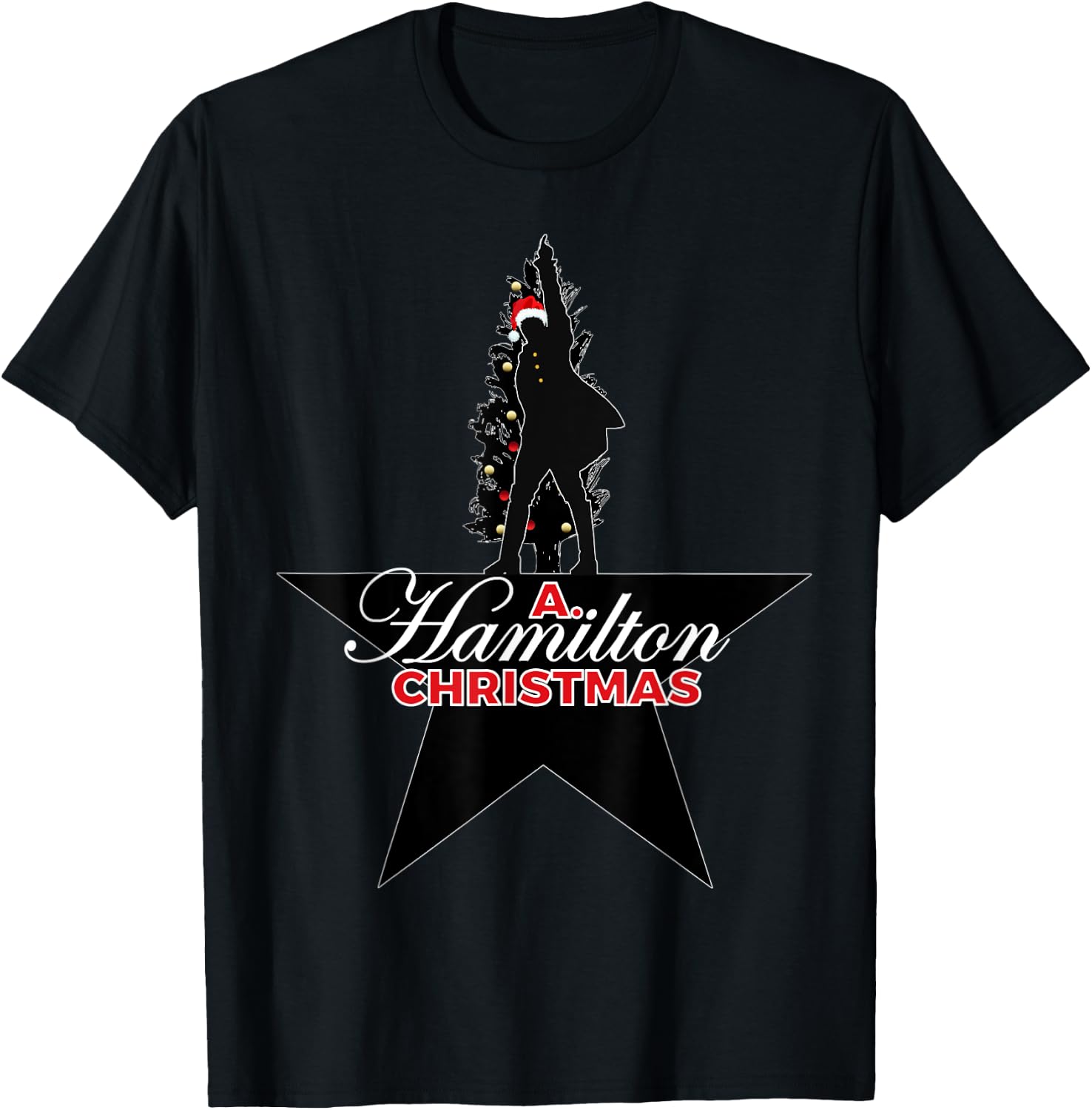 A. Christmas Hamilton Humor, A. HAM Musical Holiday Gift T-Shirt - T-Shirt | Black