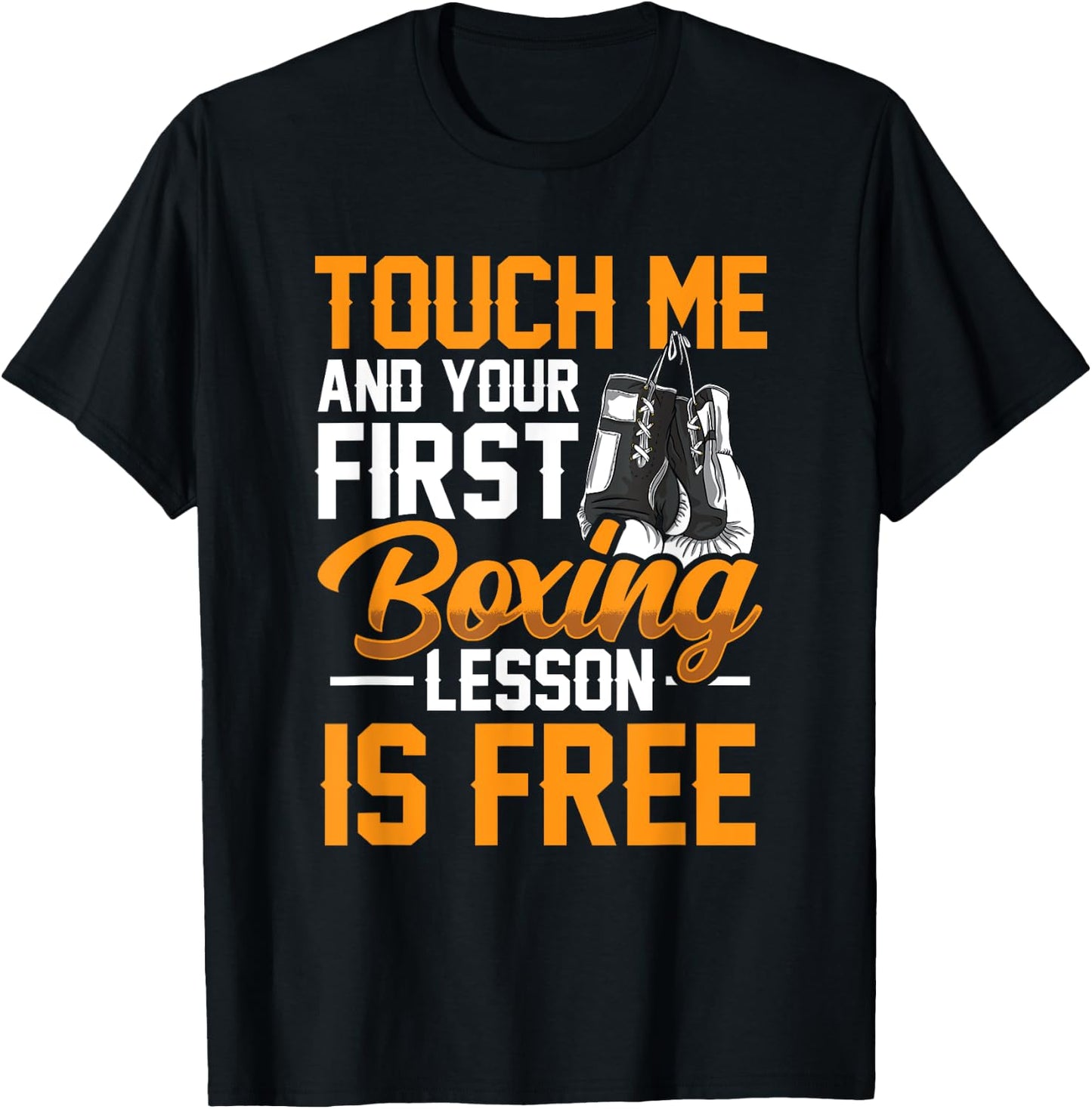 Touch Me And Your First Boxing Lesson is Free - Gym Boxer T-Shirt - T-Shirt | Black