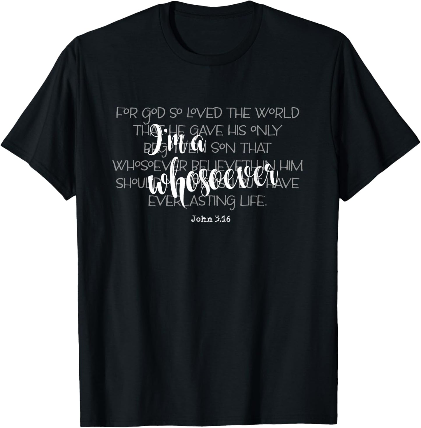 I'm a Whosoever Quote John 3.16 Bible Verse Christian Gift T-Shirt - T-Shirt | Black