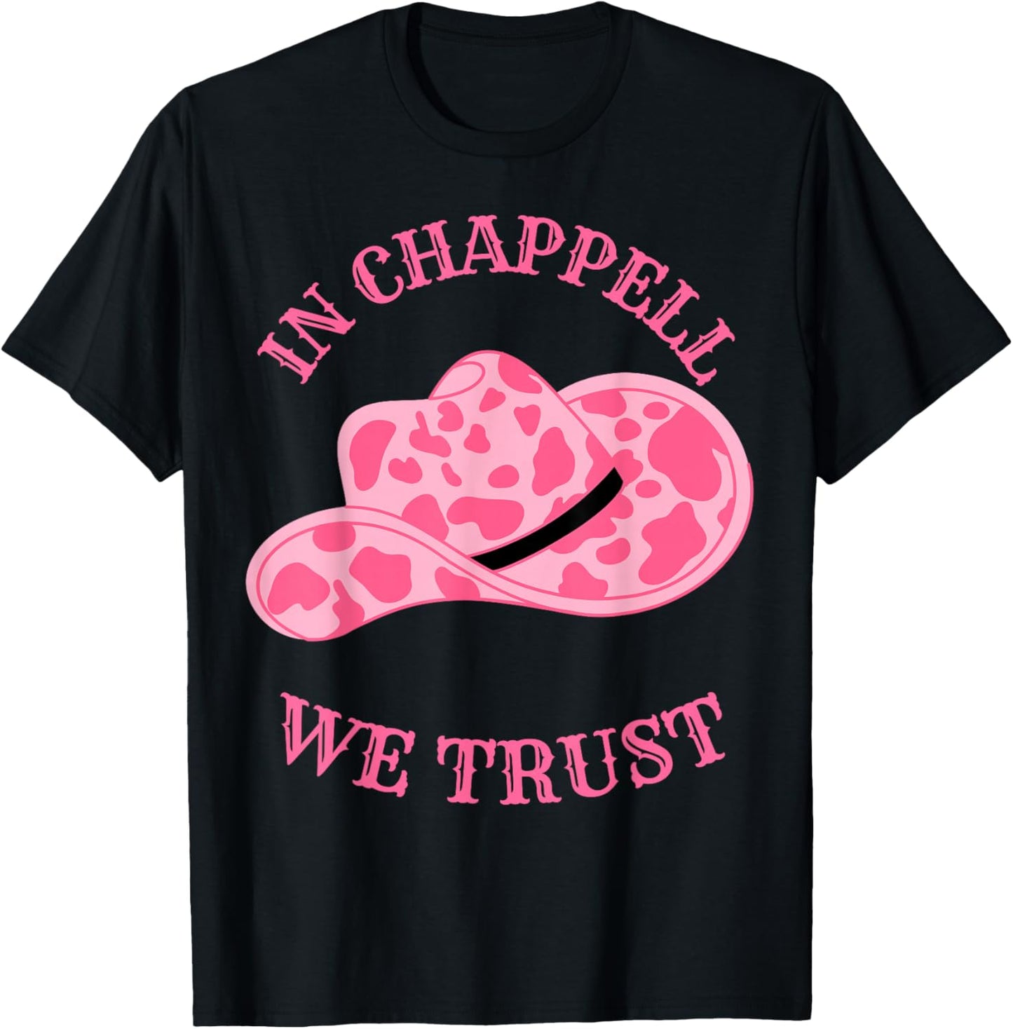 In Chappell We Trust Hat Cowgirl For Western Country T-Shirt - T-Shirt | Black