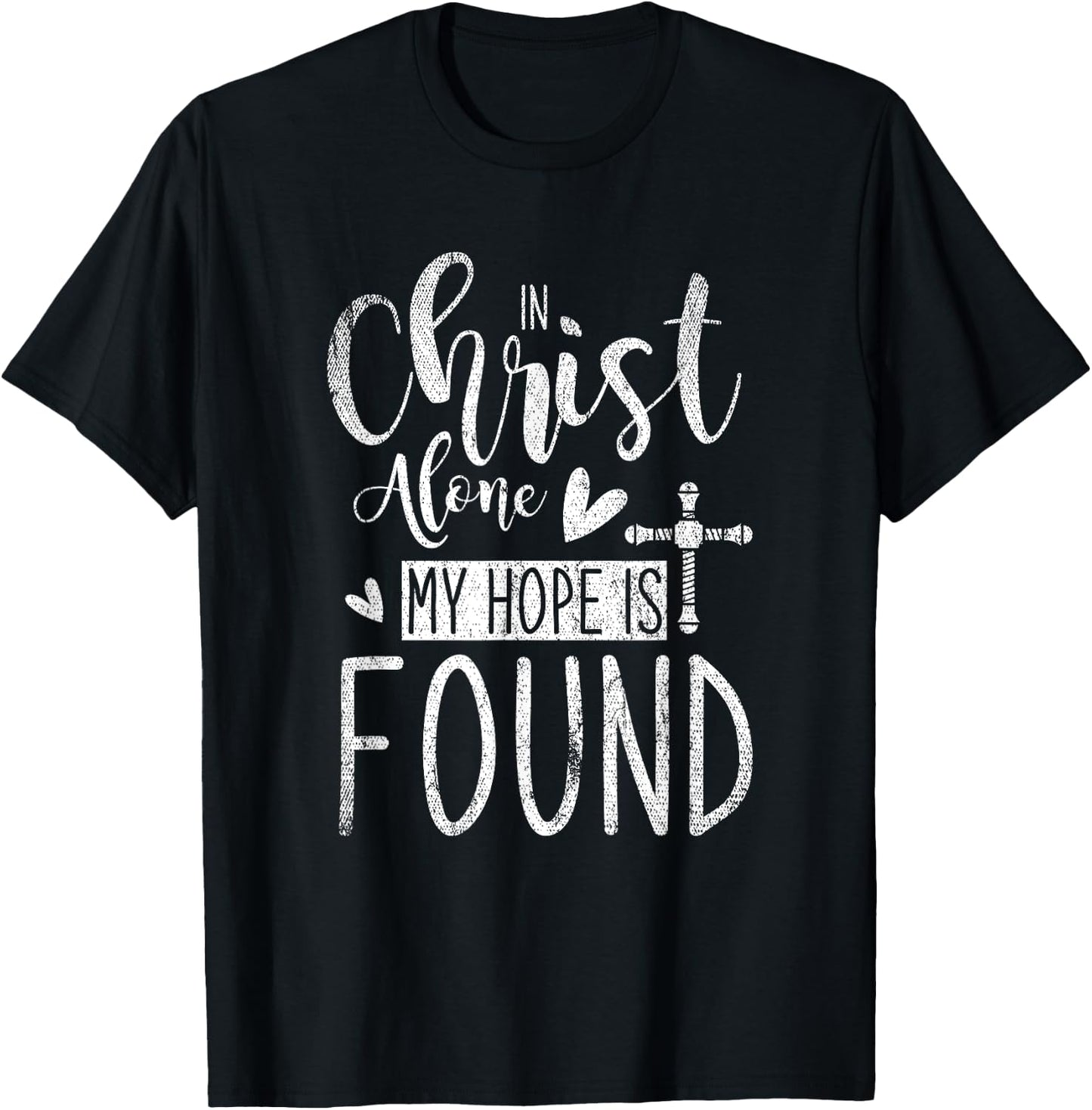 In Christ Alone My Hope Is Found Holy Bible Prayer T-Shirt - T-Shirt | Black