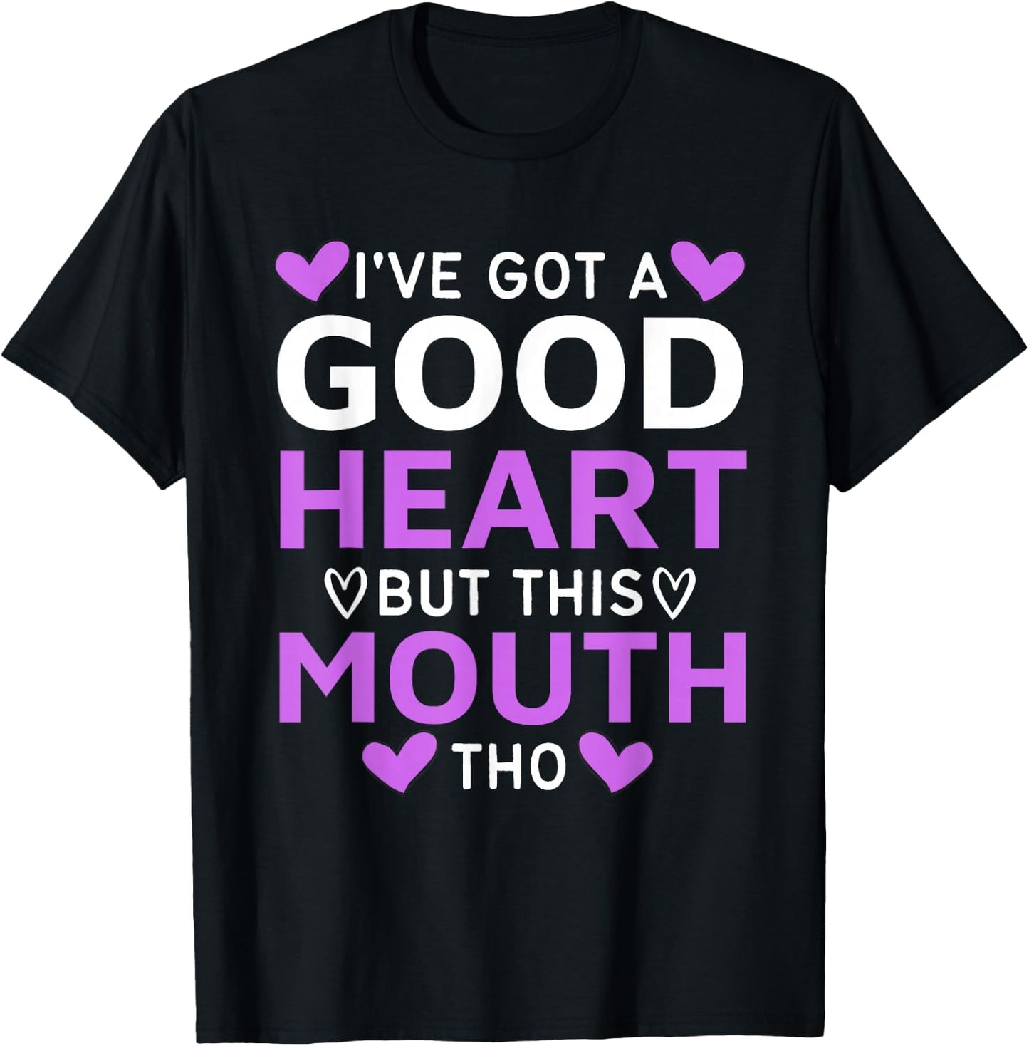 I've Got A Good Heart But This Mouth Tho mouth sarcastic T-Shirt - T-Shirt | Black