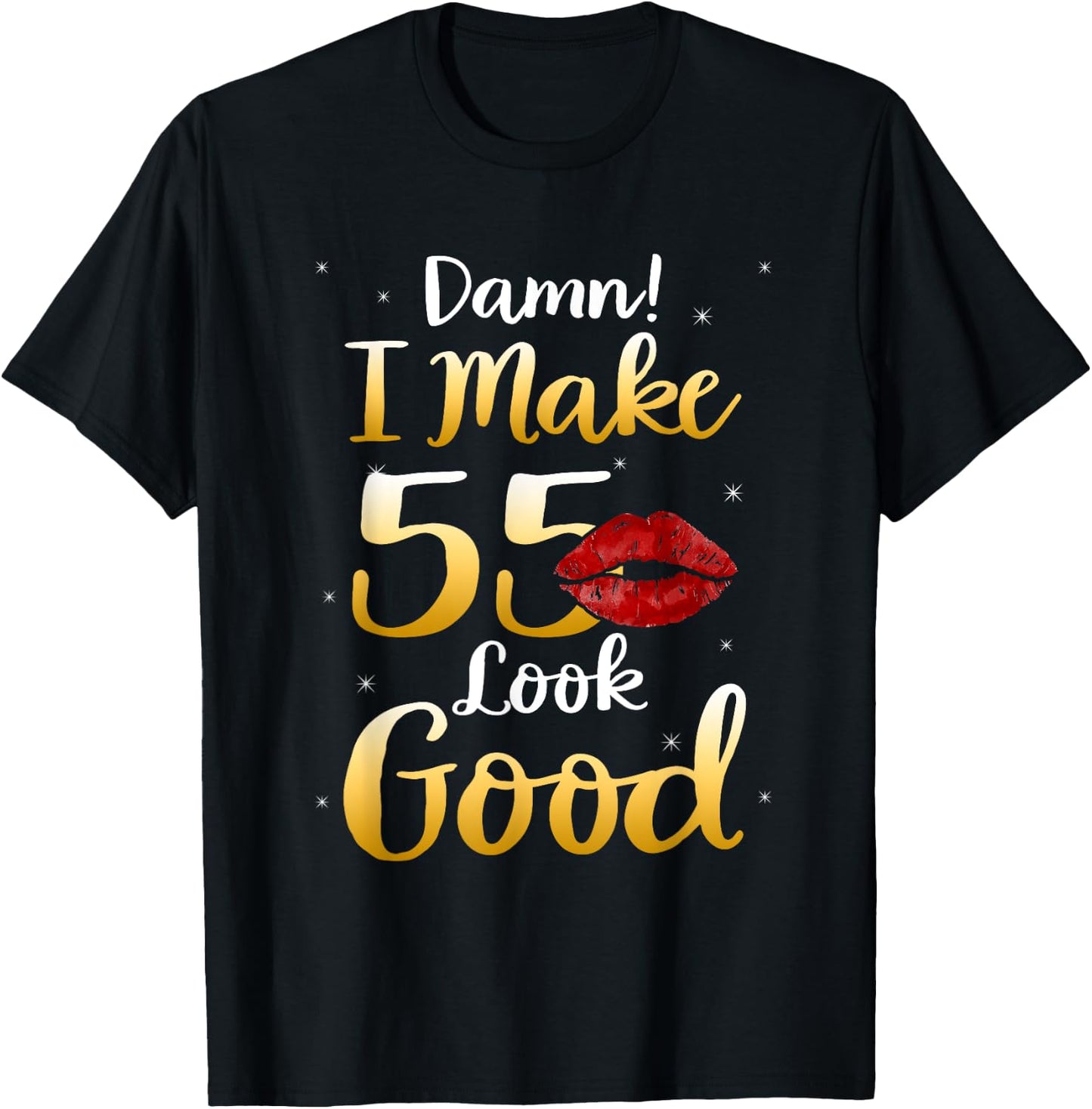 Damn I Make 55 Look Good 55th Birthday Gifts T-Shirt - T-Shirt | Black