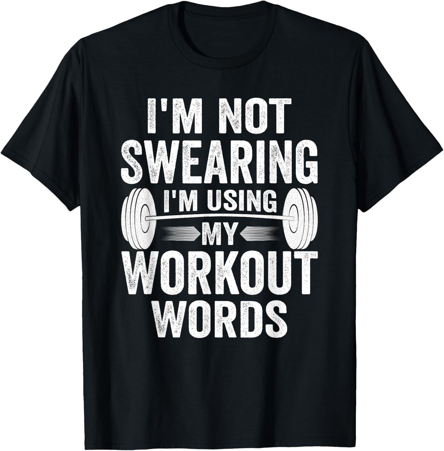 I'm Not Swearing I'm Using My Workout Words T-Shirt - T-Shirt | Black