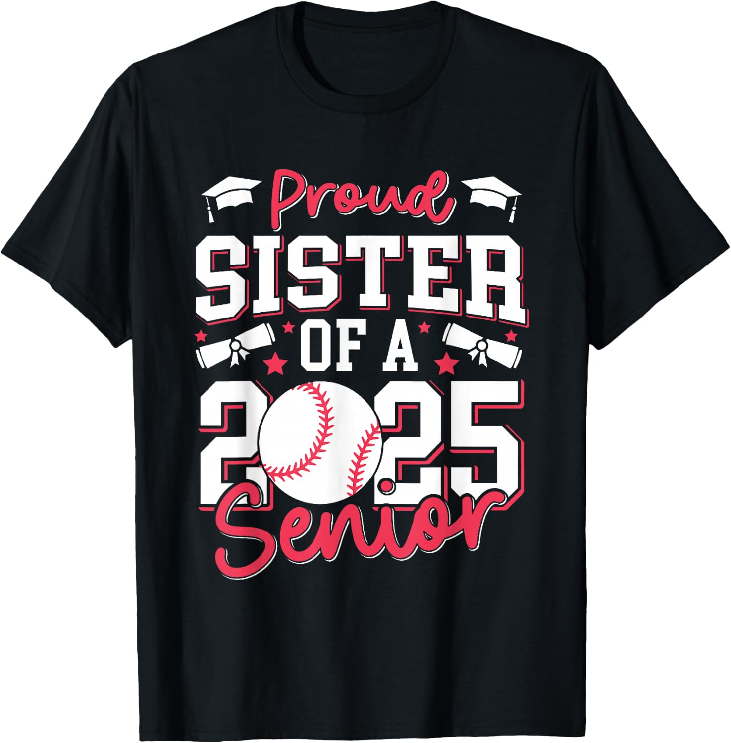 Proud Sister Of A 2025 Senior Sister Class Of 2025 Baseball T-Shirt - T-Shirt | Black