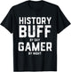 History Buff By Day Gamer By Night Gaming World Historian T-Shirt - T-Shirt | Black