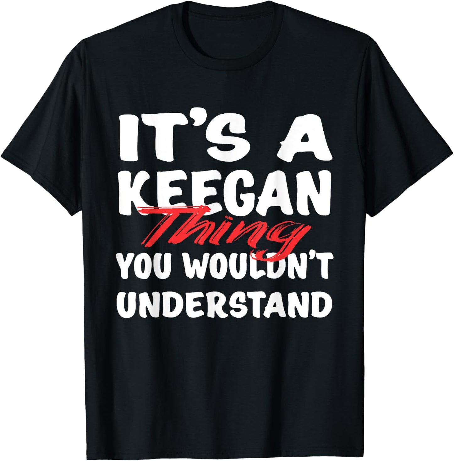 It's A Keegan Thing You Wouldn't Understand Funny Keegan T-Shirt - T-Shirt | Black