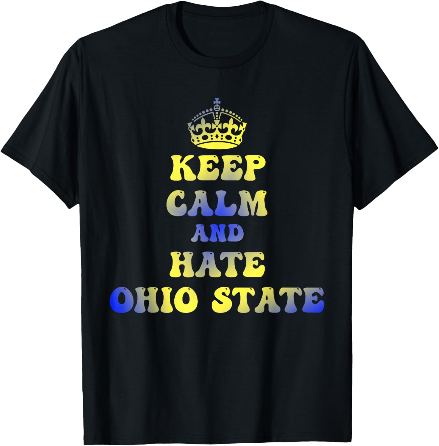 Funny Keep Calm And Hate Ohio-State T-Shirt - T-Shirt | Black