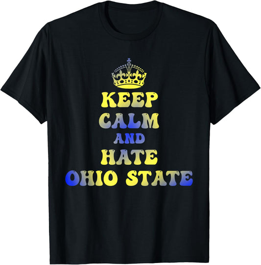 Funny Keep Calm And Hate Ohio-State T-Shirt - T-Shirt | Black
