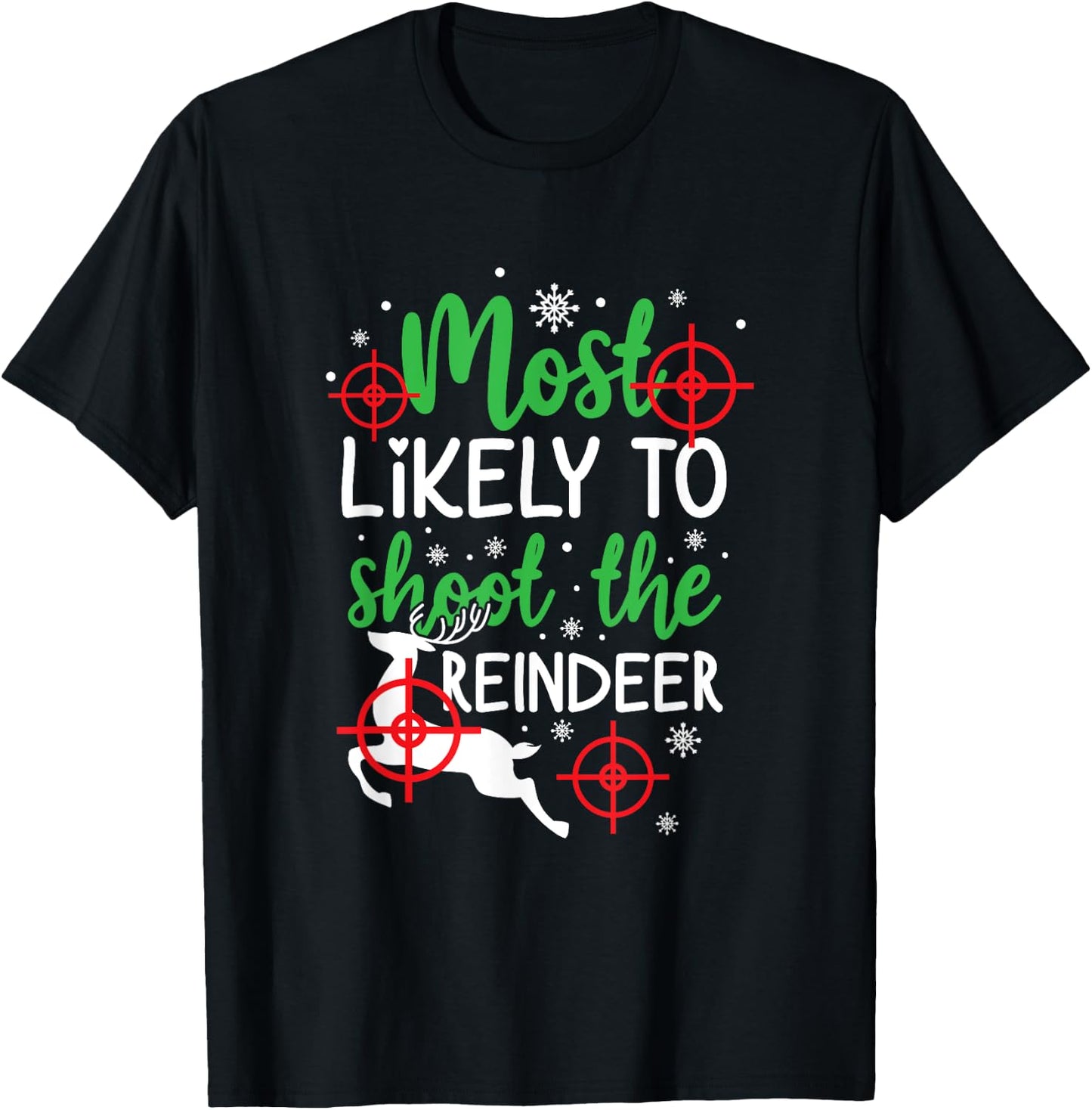 Most Likely To Shoot The Reindeer Funny Holiday Christmas T-Shirt - T-Shirt | Black
