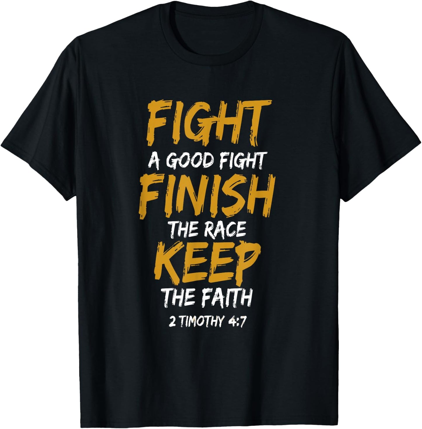 Fight A Good Fight Finish The Race Keep The Faith T-Shirt - T-Shirt | Black