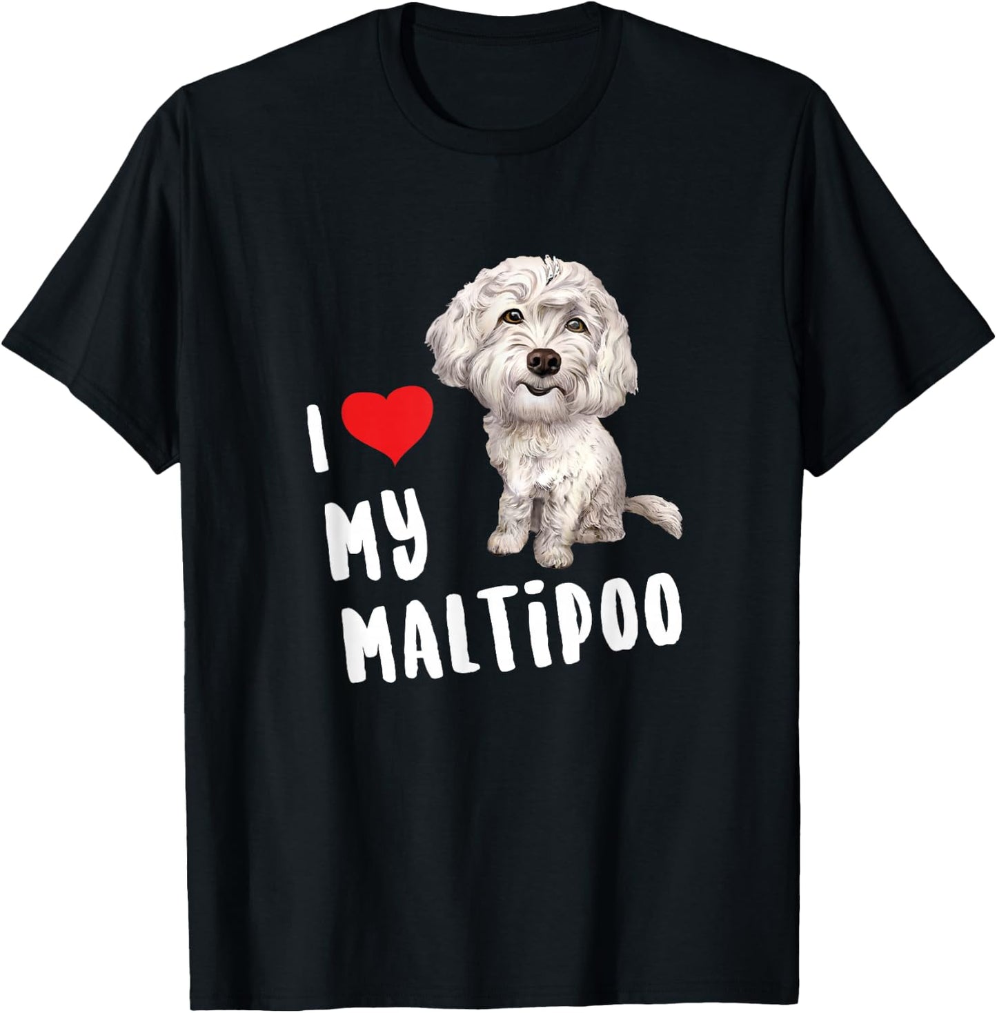 I Love My Maltipoo Design Perfect Funny Cute Dog T-Shirt - T-Shirt | Black