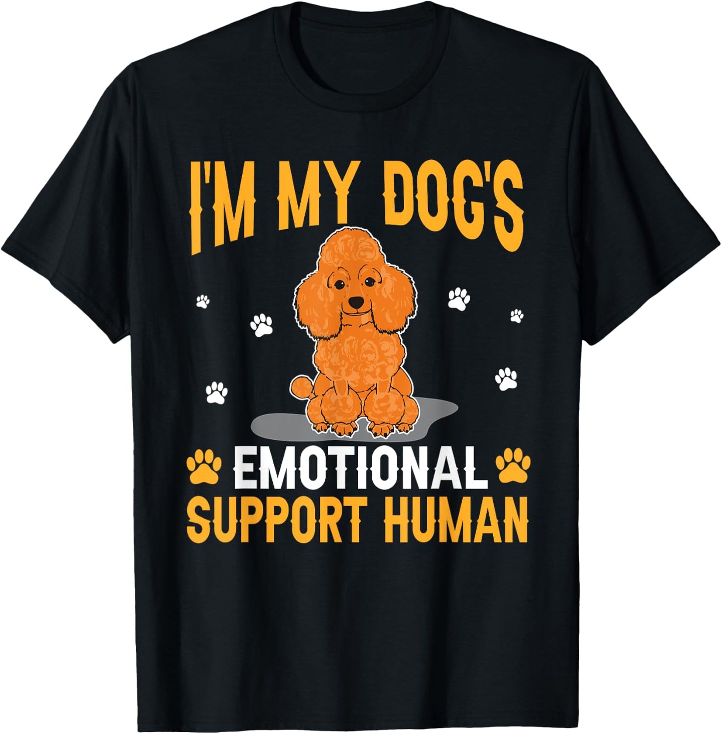 I'm My Dog's Emotional Support Human Poodle Dog Lover T-Shirt - T-Shirt | Black