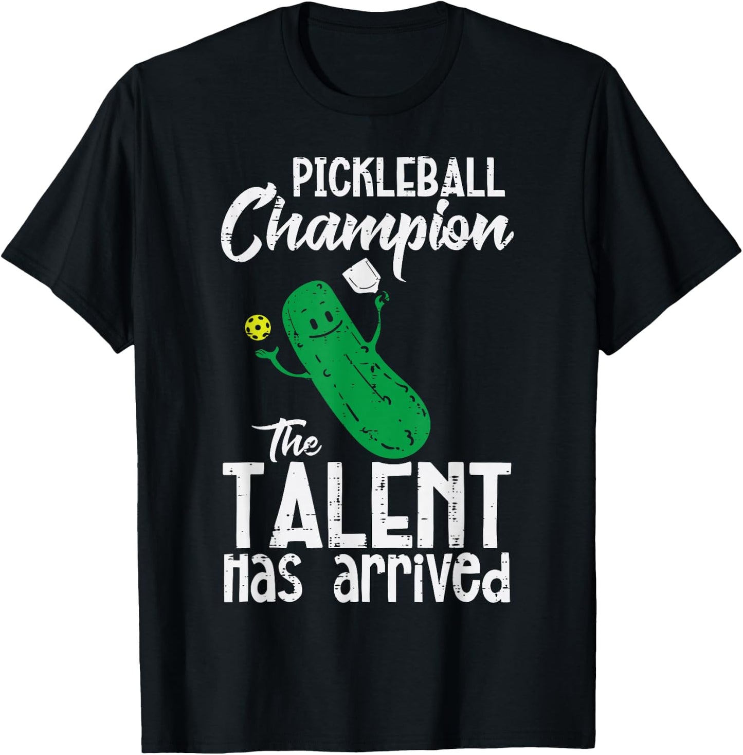 Pickleball Champion Talent Has Arrived Pickle Ball Men Women T-Shirt - T-Shirt | Black