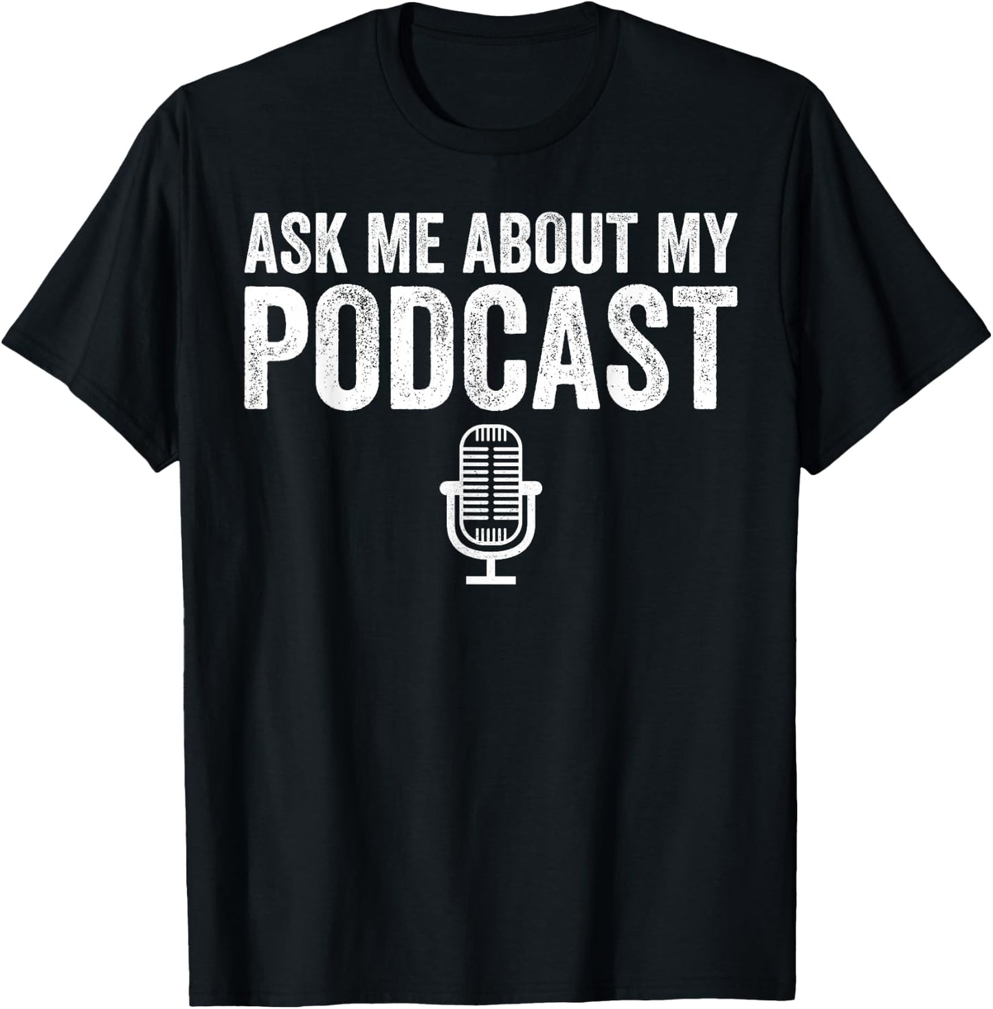 Ask Me About My Podcast Podcasting Funny Podcaster T-Shirt - T-Shirt | Black
