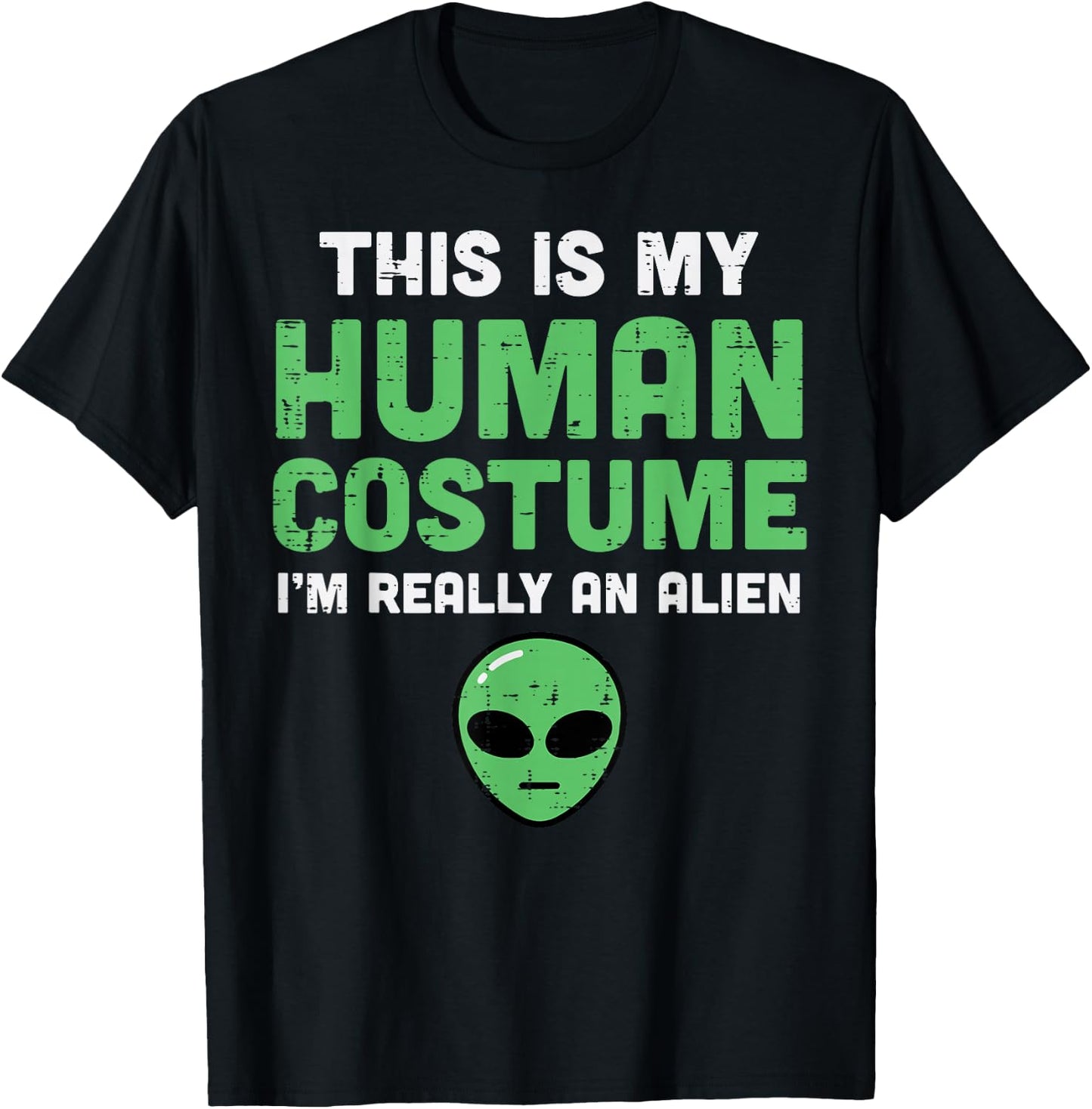 Halloween Human Costume Im Alien Funny Men Women Kids Boys T-Shirt - T-Shirt | Black