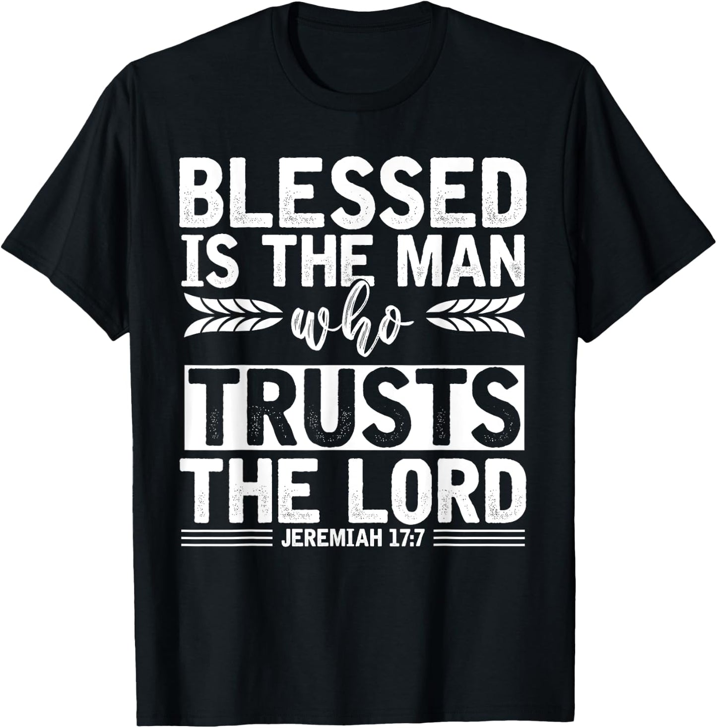 Christ Devotee Blessed Is The Man Who Trusts The Lord Jesus T-Shirt - T-Shirt | Black