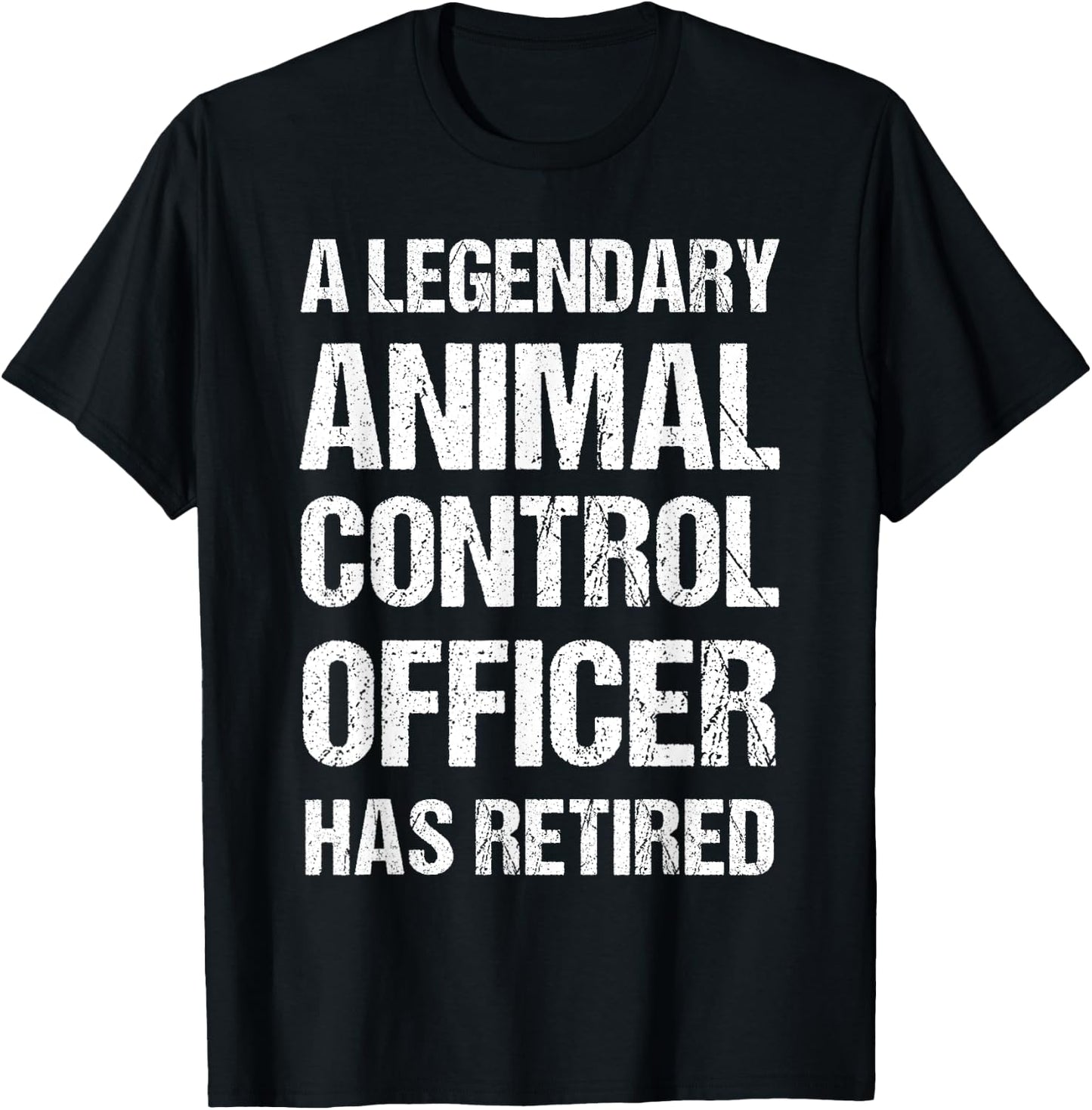 A Legendary Animal Control Officer Has Retired Retirement T-Shirt - T-Shirt | Black