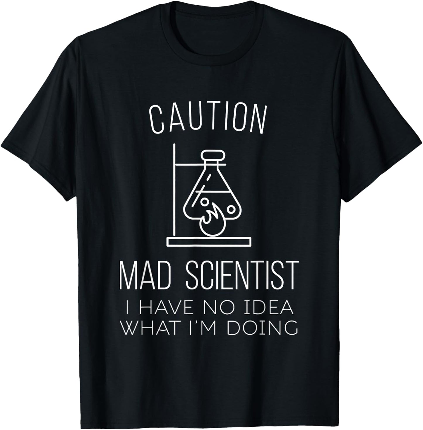 Caution Mad Scientist i have no idea what i'm doing Science T-Shirt - T-Shirt | Black